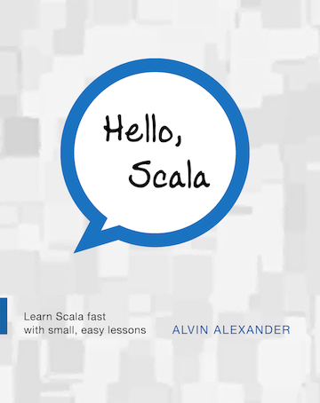 Hello Scala Pdf Is Now Free Alvinalexander Com