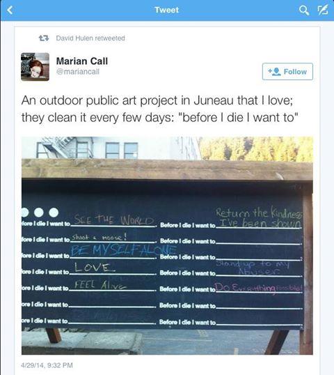 Before I die I want to ... (Juneau, Alaska)