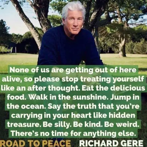 None of us are getting out of here alive - Richard Gere