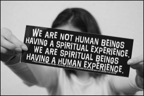 Ram Dass: spiritual beings who are having a human experience