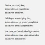 Before you study Zen, mountains are mountains