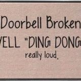 Doorbell broken, yell 'Ding dong' really loud