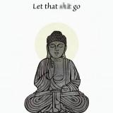 Let it go (meditate)