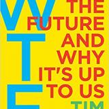 WTF? What’s the Future and Why It’s Up to Us