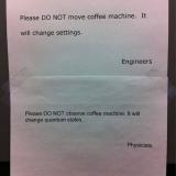 Don't move or observe the coffee machine