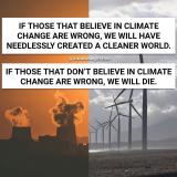 If climate change is wrong, at least we’ll have a cleaner world