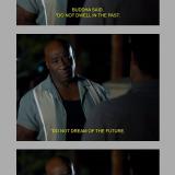 Buddha said, 'Do not dwell in the past', Michael Clark Duncan