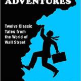 Business Adventures: Twelve Classic Tales from the World of Wall Street