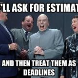 On treating software estimates as deadlines