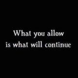 “What you allow is what will continue”